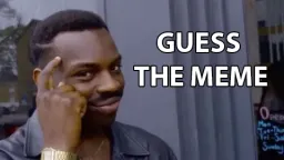 Guess The Meme